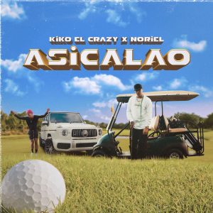 Noriel Ft. Kiko El Crazy – Asicalao